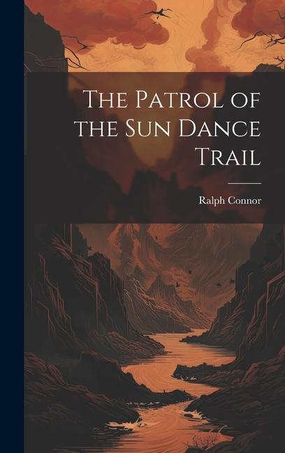 Vorderes Coverbild The Patrol of the Sun Dance Trail