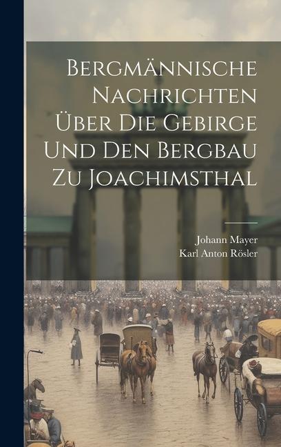 Vorderes Coverbild Bergmännische Nachrichten Über Die Gebirge Und Den Bergbau Zu Joachimsthal