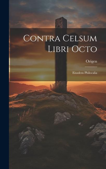 Vorderes Coverbild Contra Celsum Libri Octo: Eiusdem Philocalia
