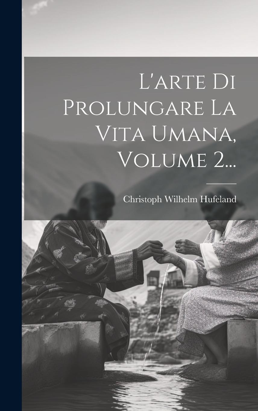 Vorderes Coverbild L'arte Di Prolungare La Vita Umana, Volume 2...
