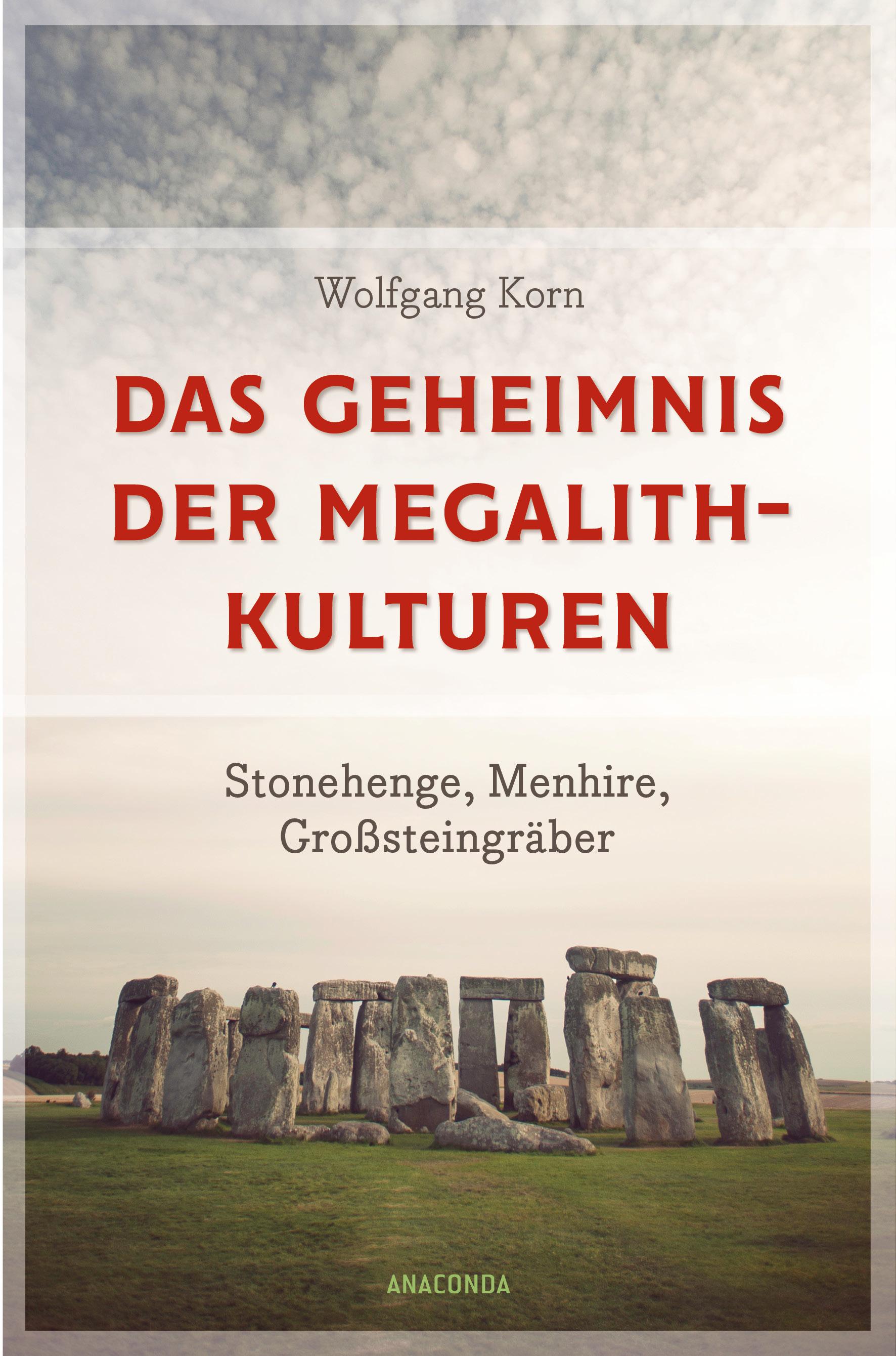 Vorderes Coverbild Das Geheimnis der Megalithkulturen. Stonehenge, Menhire, Großsteingräber