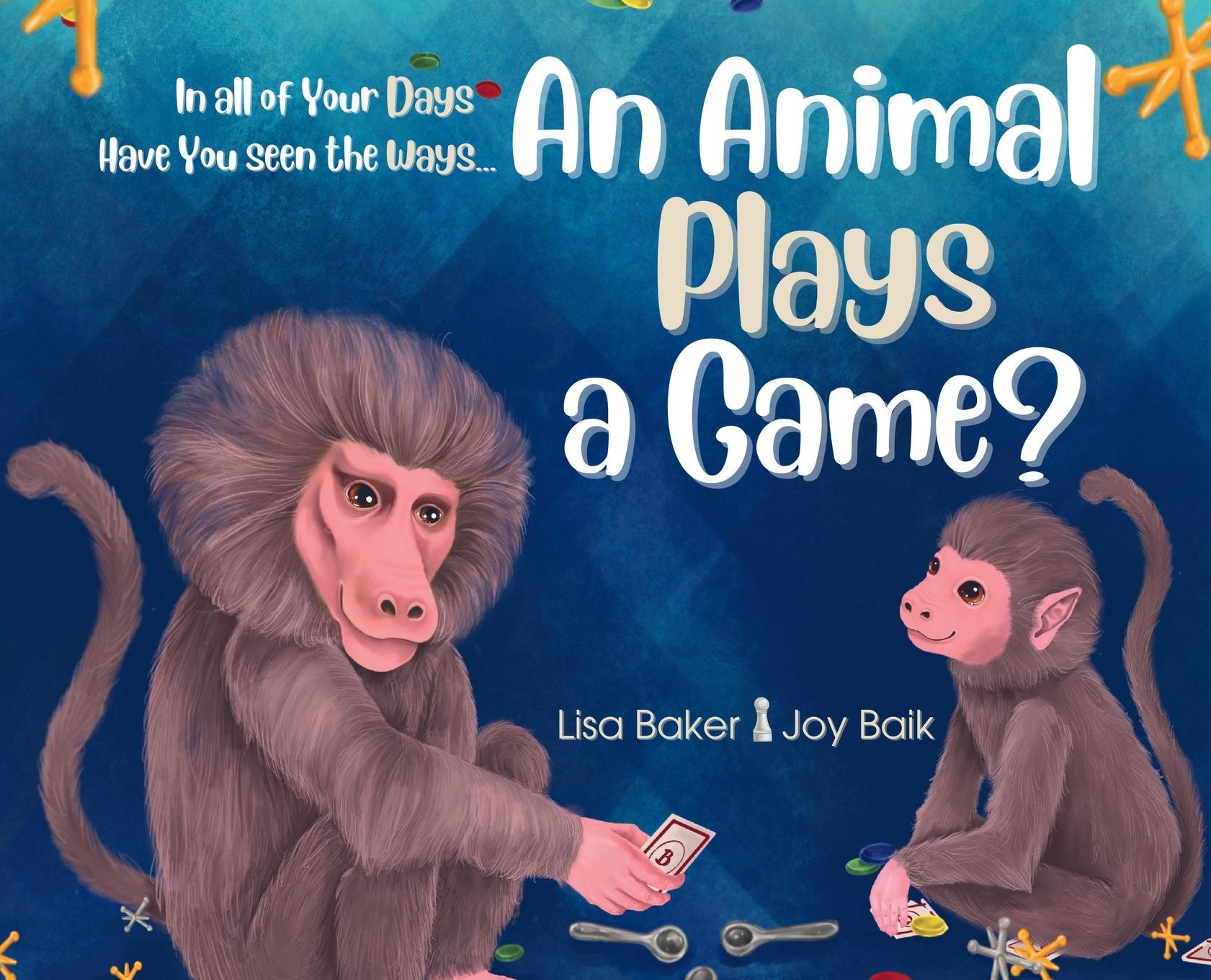 Vorderes Coverbild In All of Your Days Have You Seen the Ways an Animal Plays a Game?
