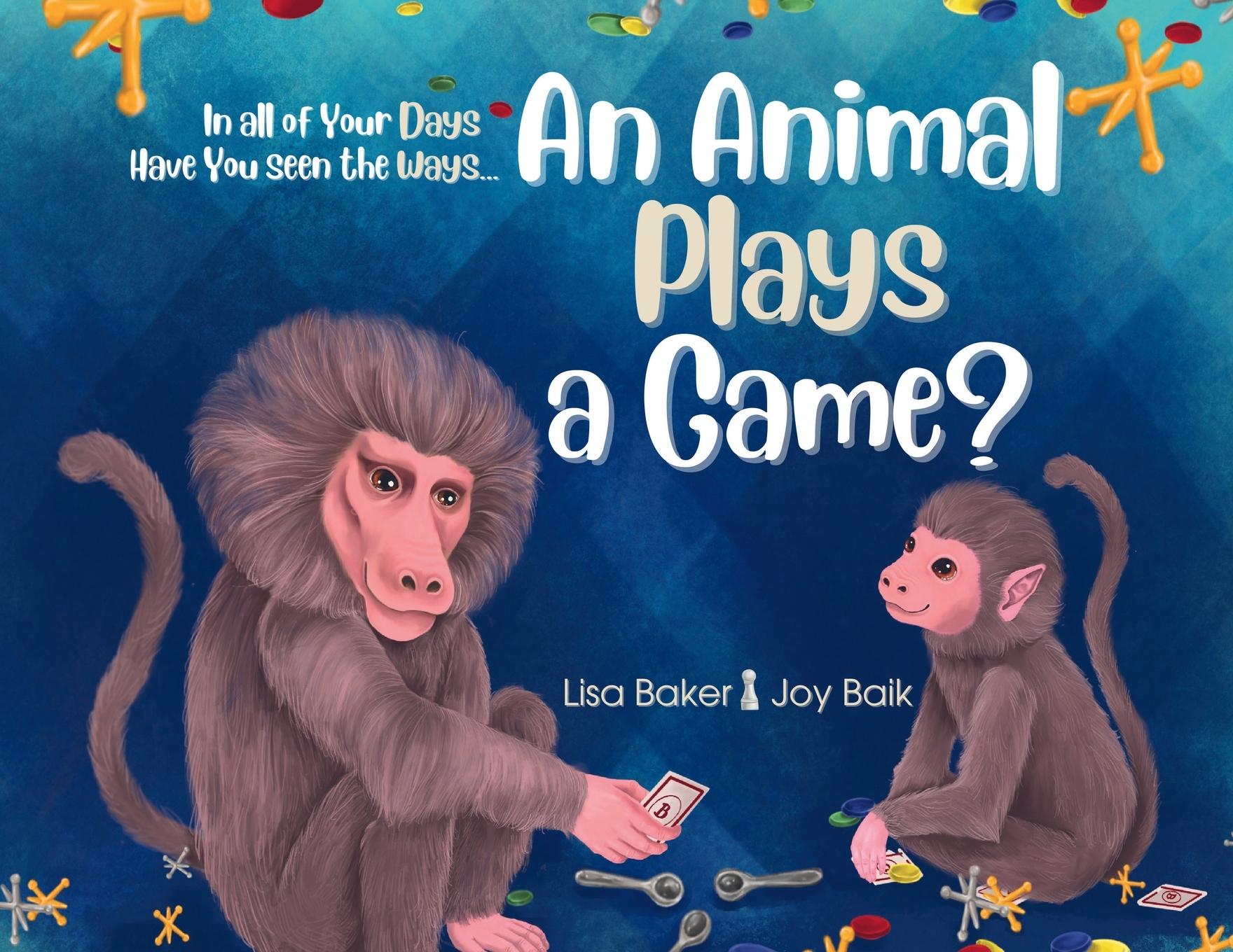 Vorderes Coverbild In All of Your Days Have You Seen the Ways an Animal Plays a Game?