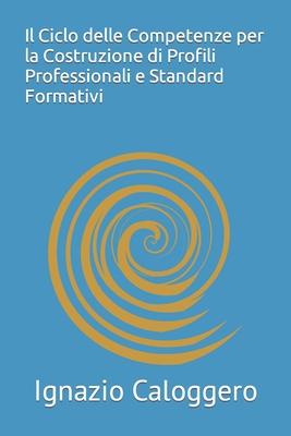 Vorderes Coverbild Il Ciclo delle Competenze per la Costruzione di Profili Professionali e Standard Formativi