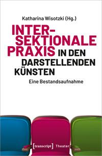 Vorderes Coverbild Intersektionale Praxis in den Darstellenden Künsten