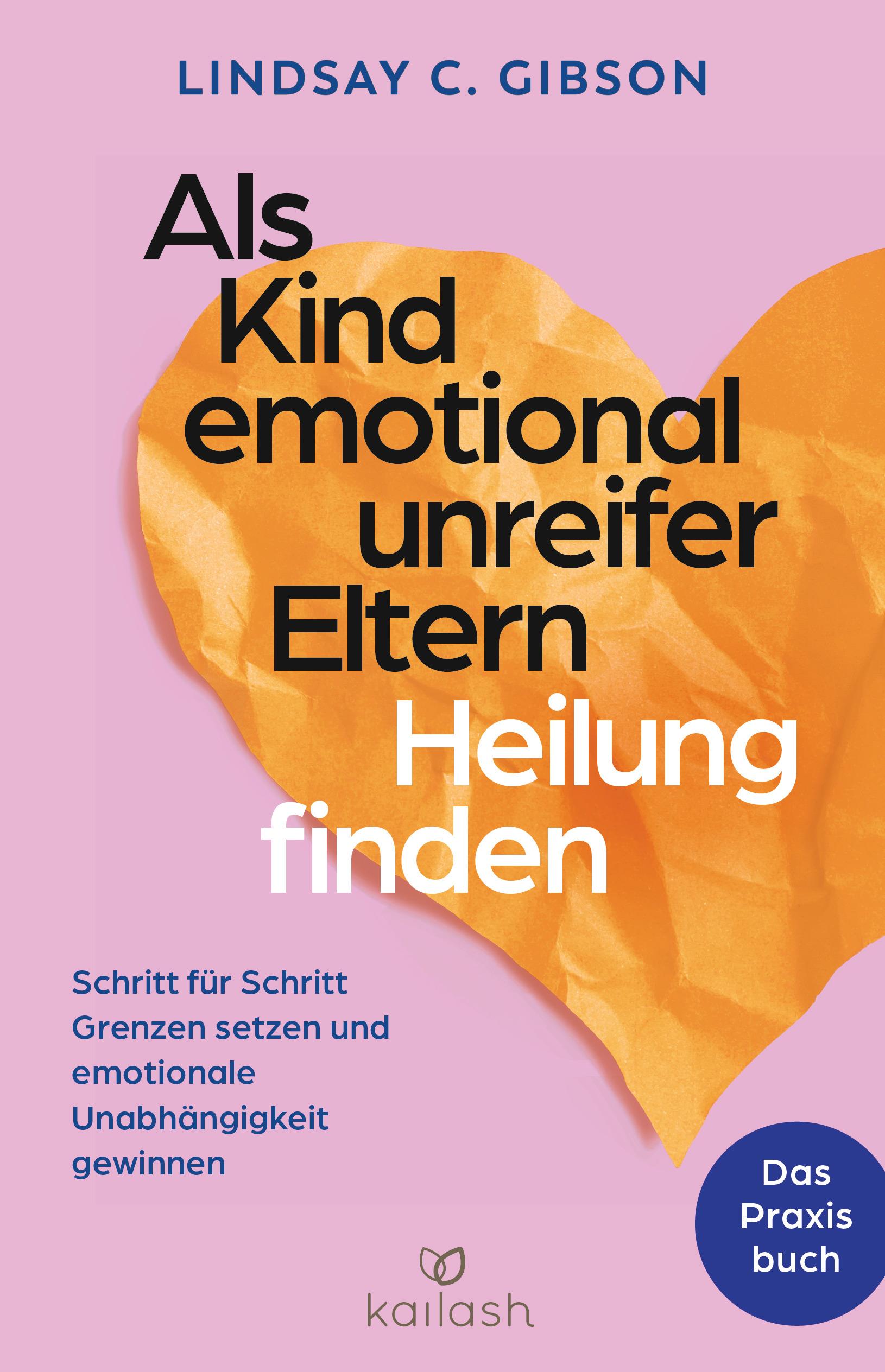 Vorderes Coverbild Als Kind emotional unreifer Eltern Heilung finden