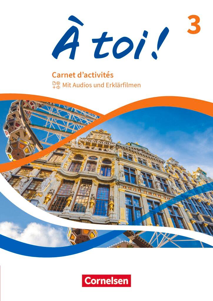 Vorderes Coverbild À toi ! Band 3 - Carnet d'activités - Mit Audios und Erklärfilmen