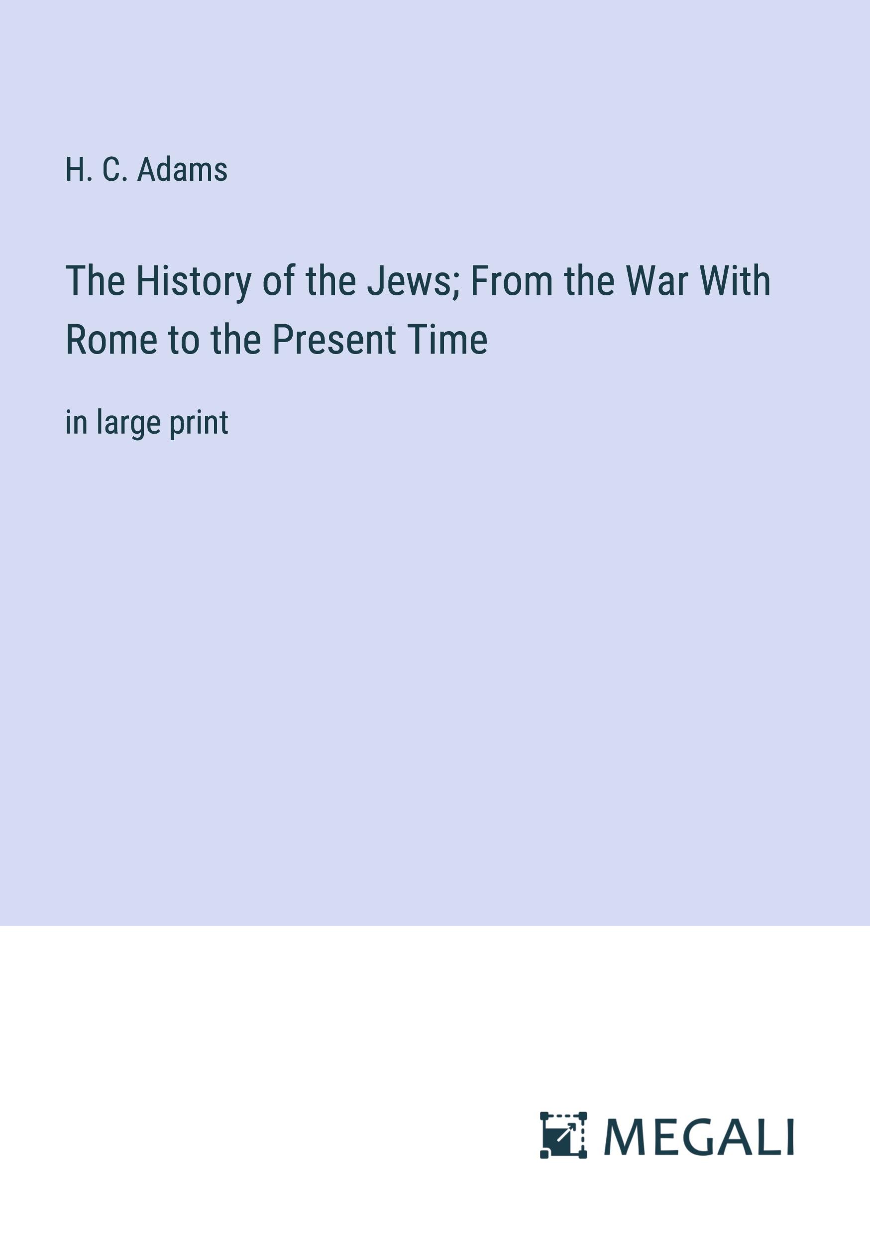 Vorderes Coverbild The History of the Jews; From the War With Rome to the Present Time