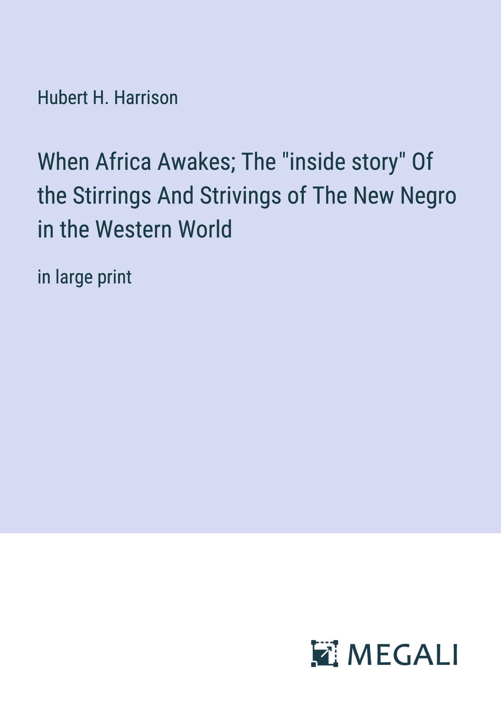 Vorderes Coverbild When Africa Awakes; The "inside story" Of the Stirrings And Strivings of The New Negro in the Western World