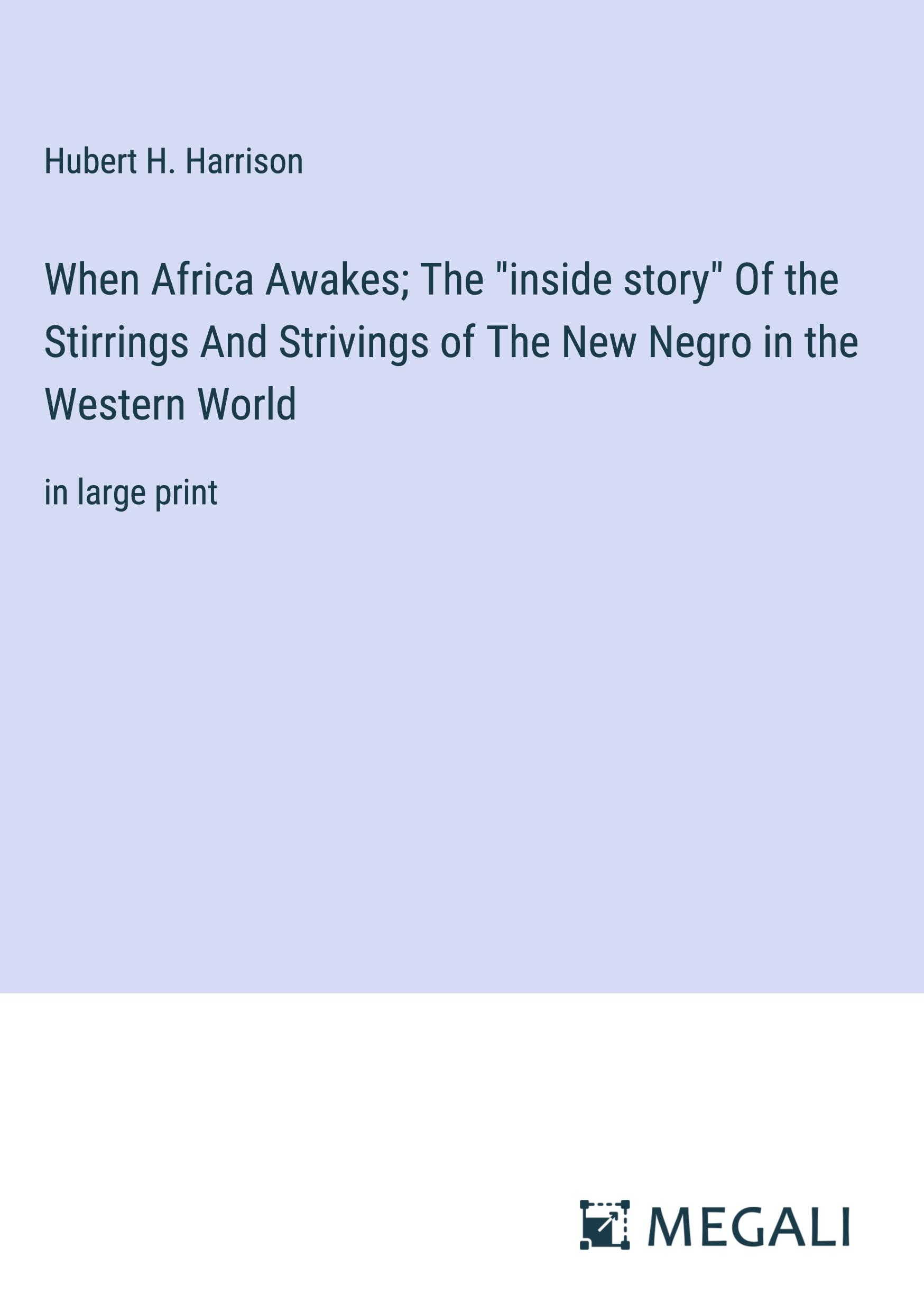 Vorderes Coverbild When Africa Awakes; The "inside story" Of the Stirrings And Strivings of The New Negro in the Western World