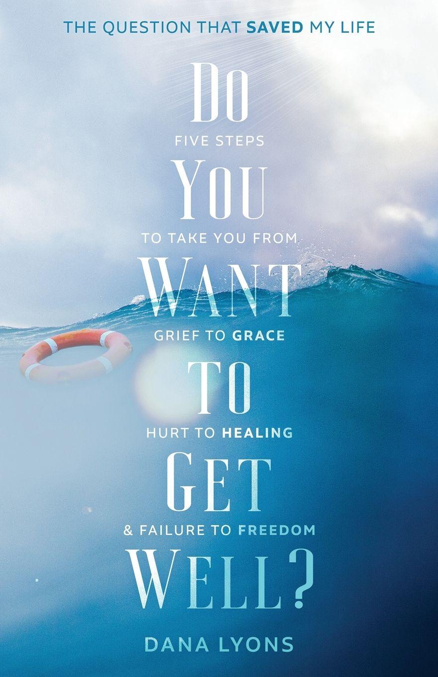 Vorderes Coverbild Do You Want to Get Well? The Question that Saved My Life