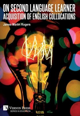 Vorderes Coverbild On Second Language Learner Acquisition of English Collocations