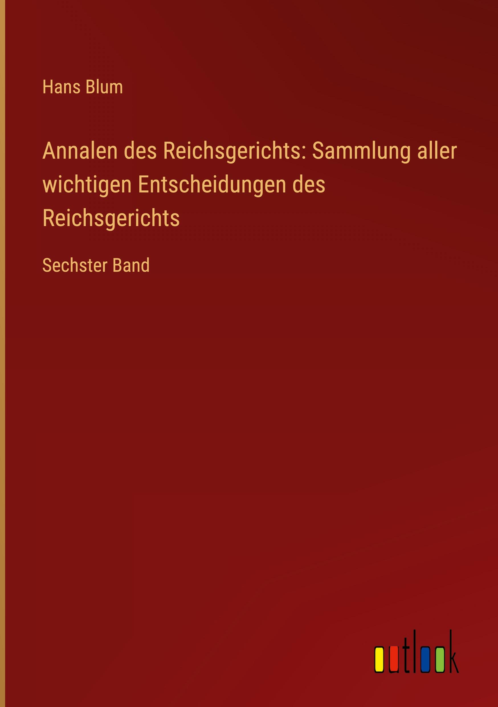 Vorderes Coverbild Annalen des Reichsgerichts: Sammlung aller wichtigen Entscheidungen des Reichsgerichts