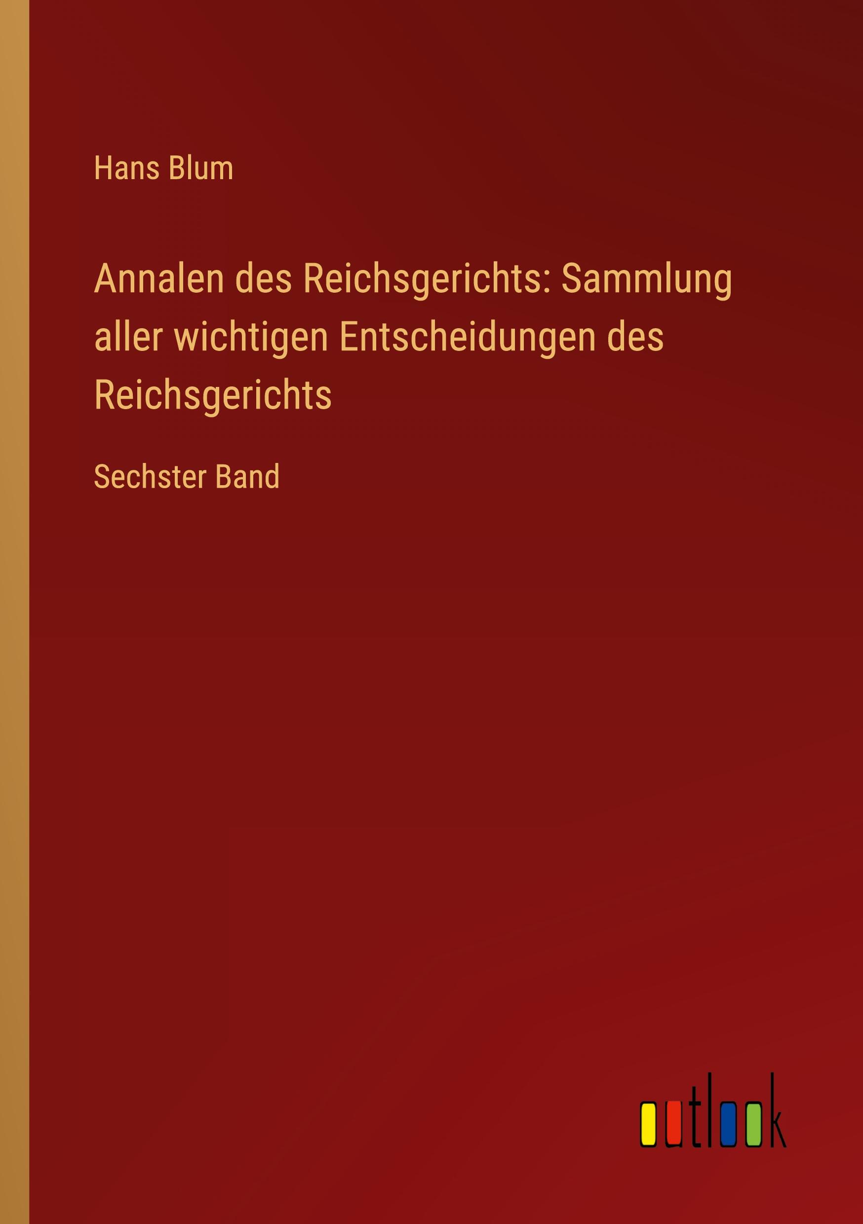 Vorderes Coverbild Annalen des Reichsgerichts: Sammlung aller wichtigen Entscheidungen des Reichsgerichts