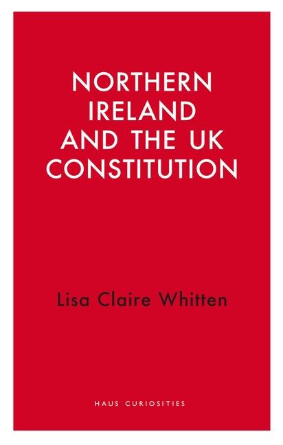 Vorderes Coverbild Northern Ireland and the UK Constitution