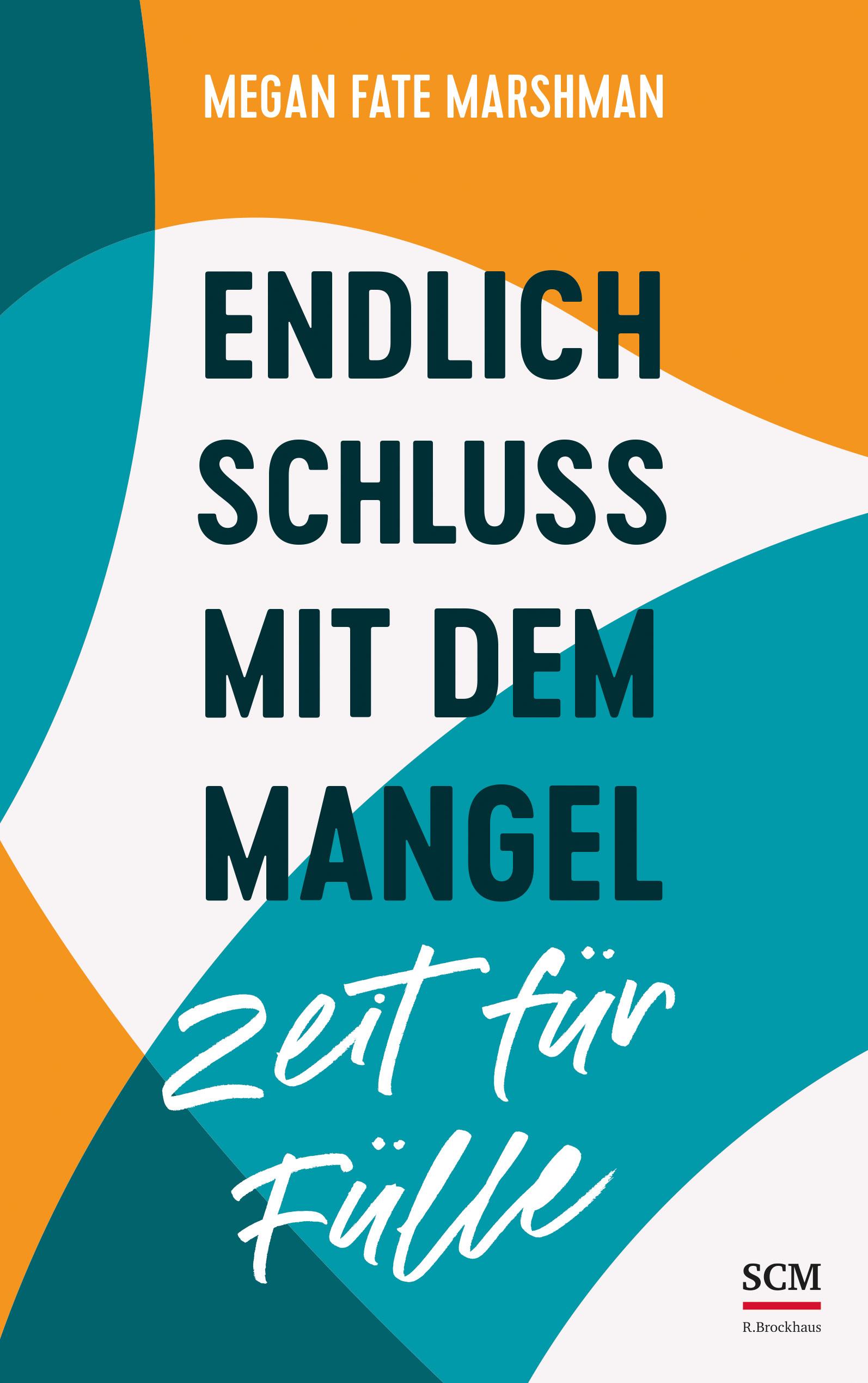 Vorderes Coverbild Endlich Schluss mit dem Mangel - Zeit für Fülle