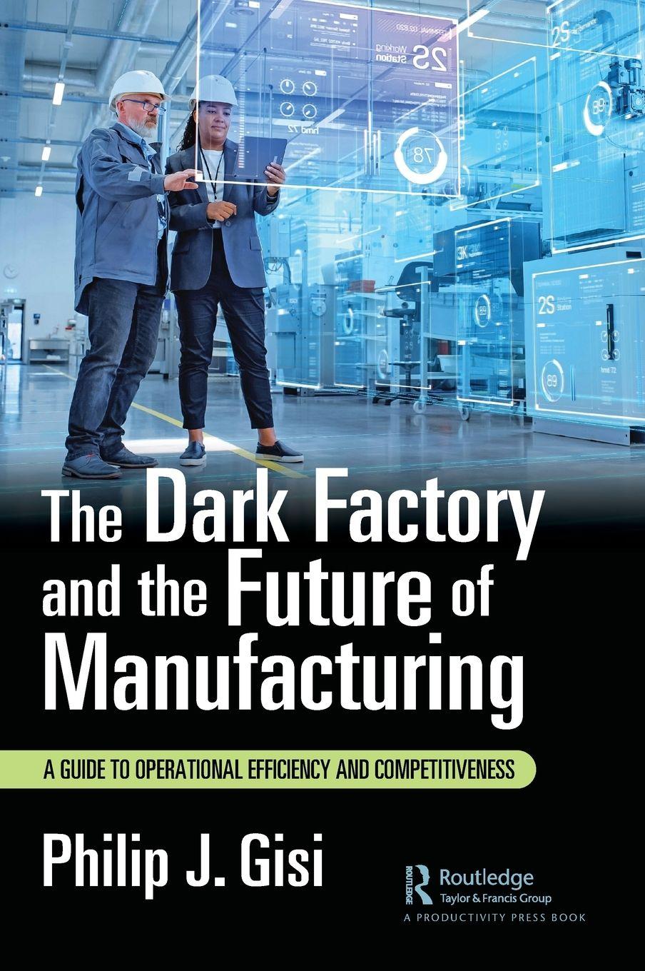 Vorderes Coverbild The Dark Factory and the Future of Manufacturing