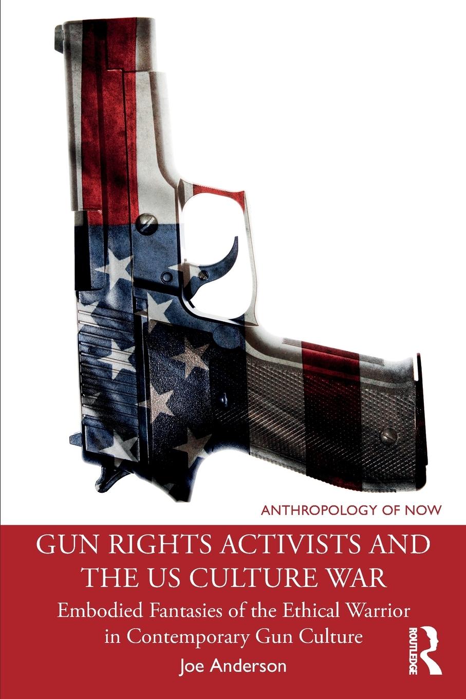 Vorderes Coverbild Gun Rights Activists and the US Culture War