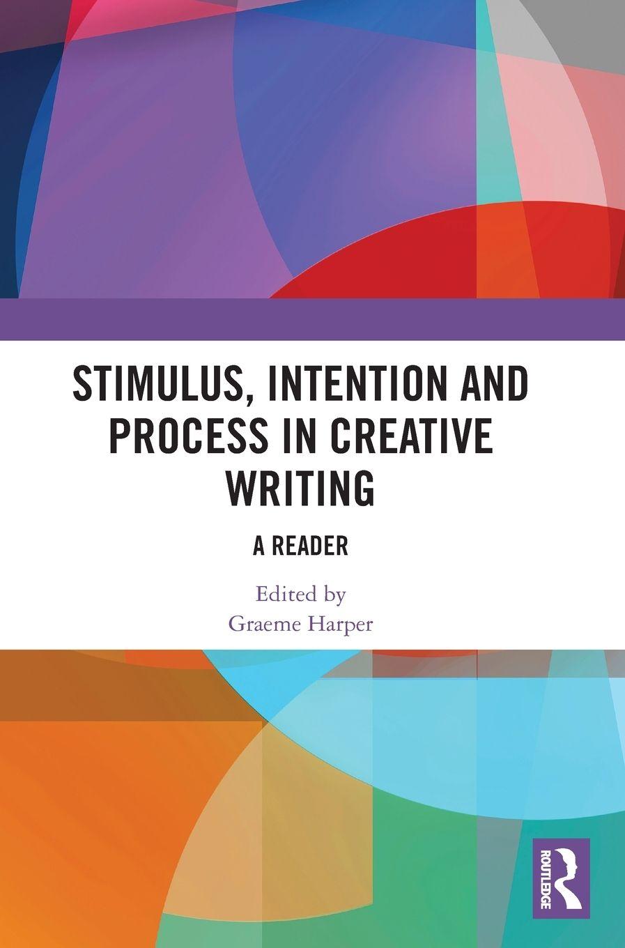 Vorderes Coverbild Stimulus, Intention and Process in Creative Writing