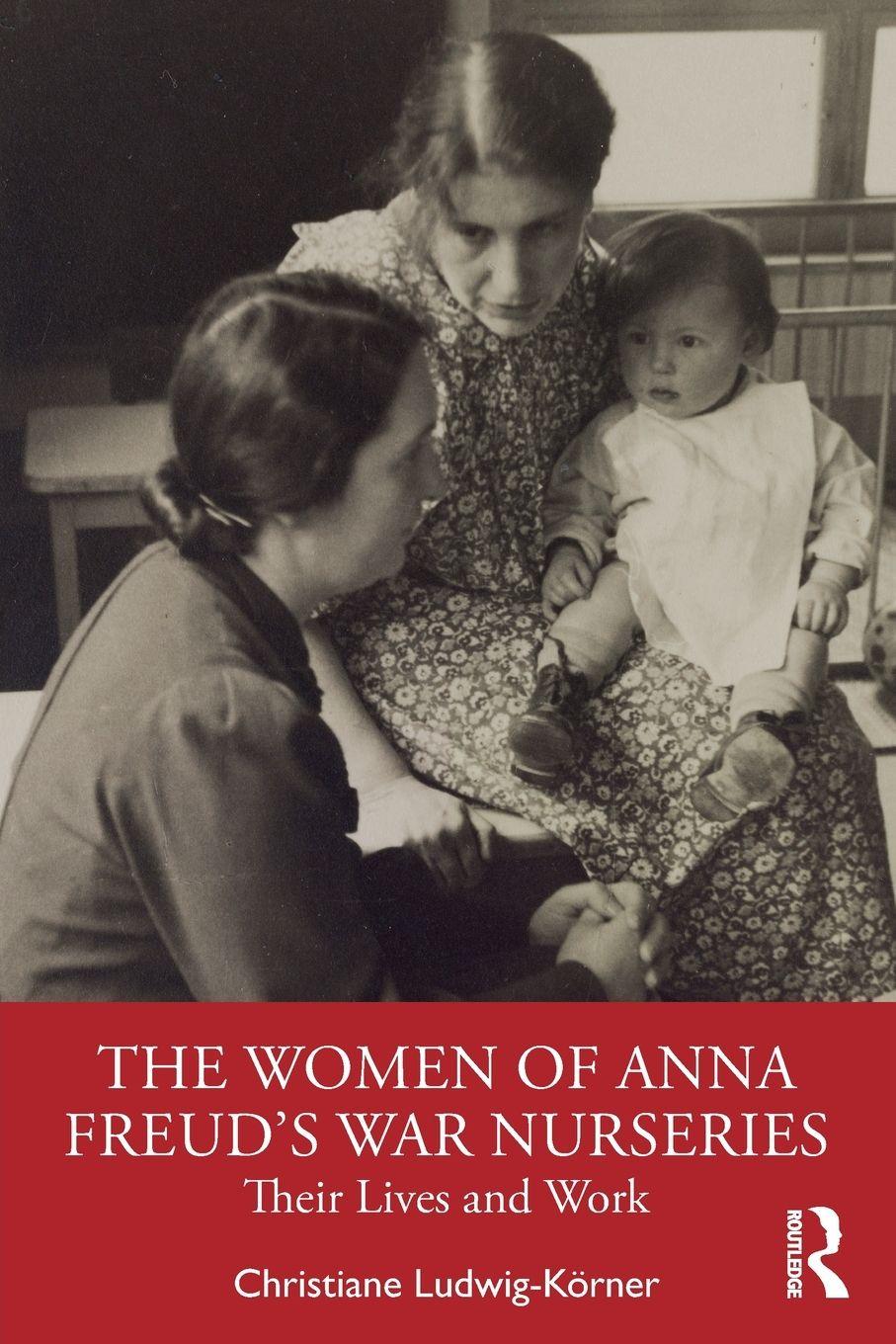 Vorderes Coverbild The Women of Anna Freud's War Nurseries