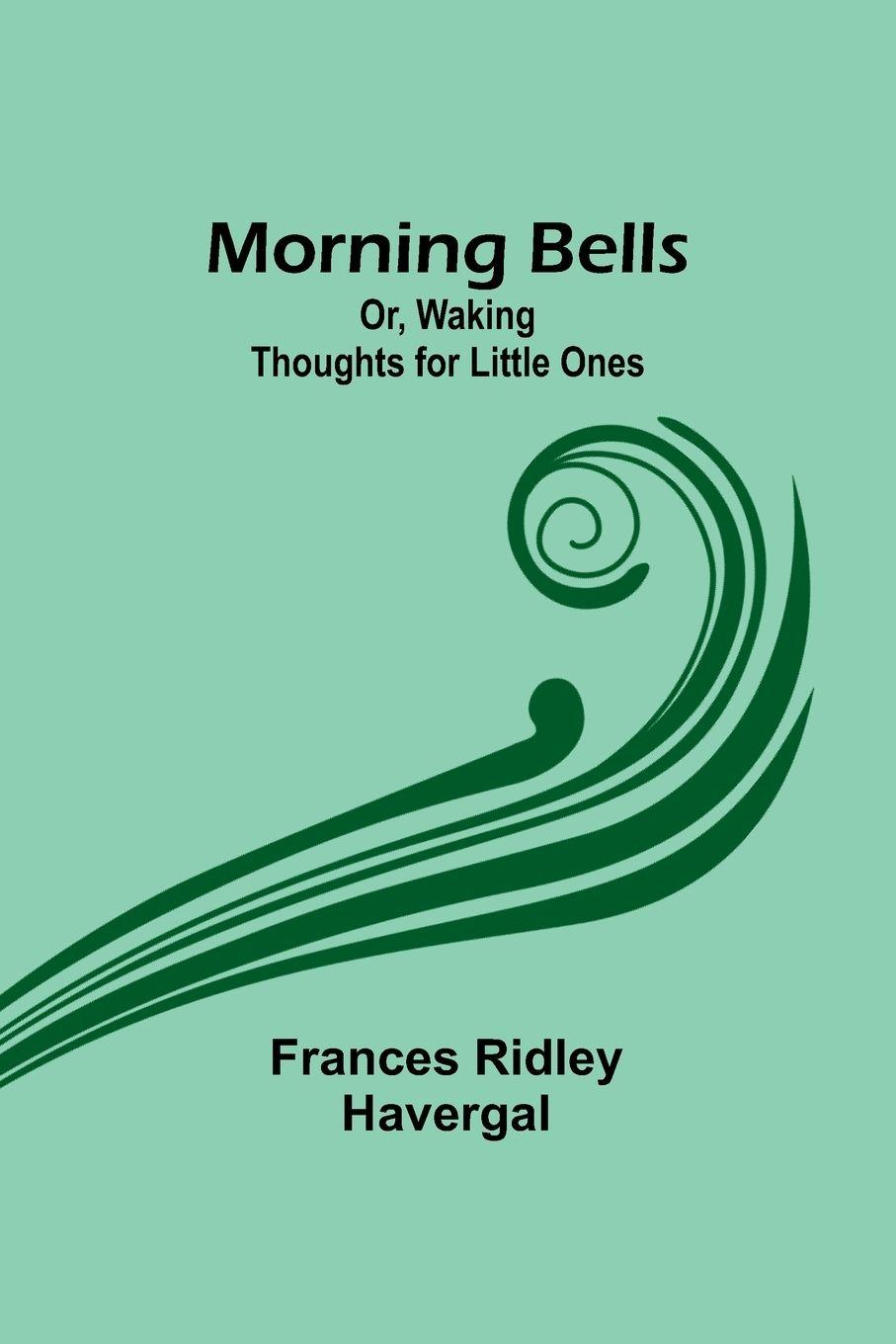 Vorderes Coverbild Morning Bells; Or, Waking Thoughts for Little Ones