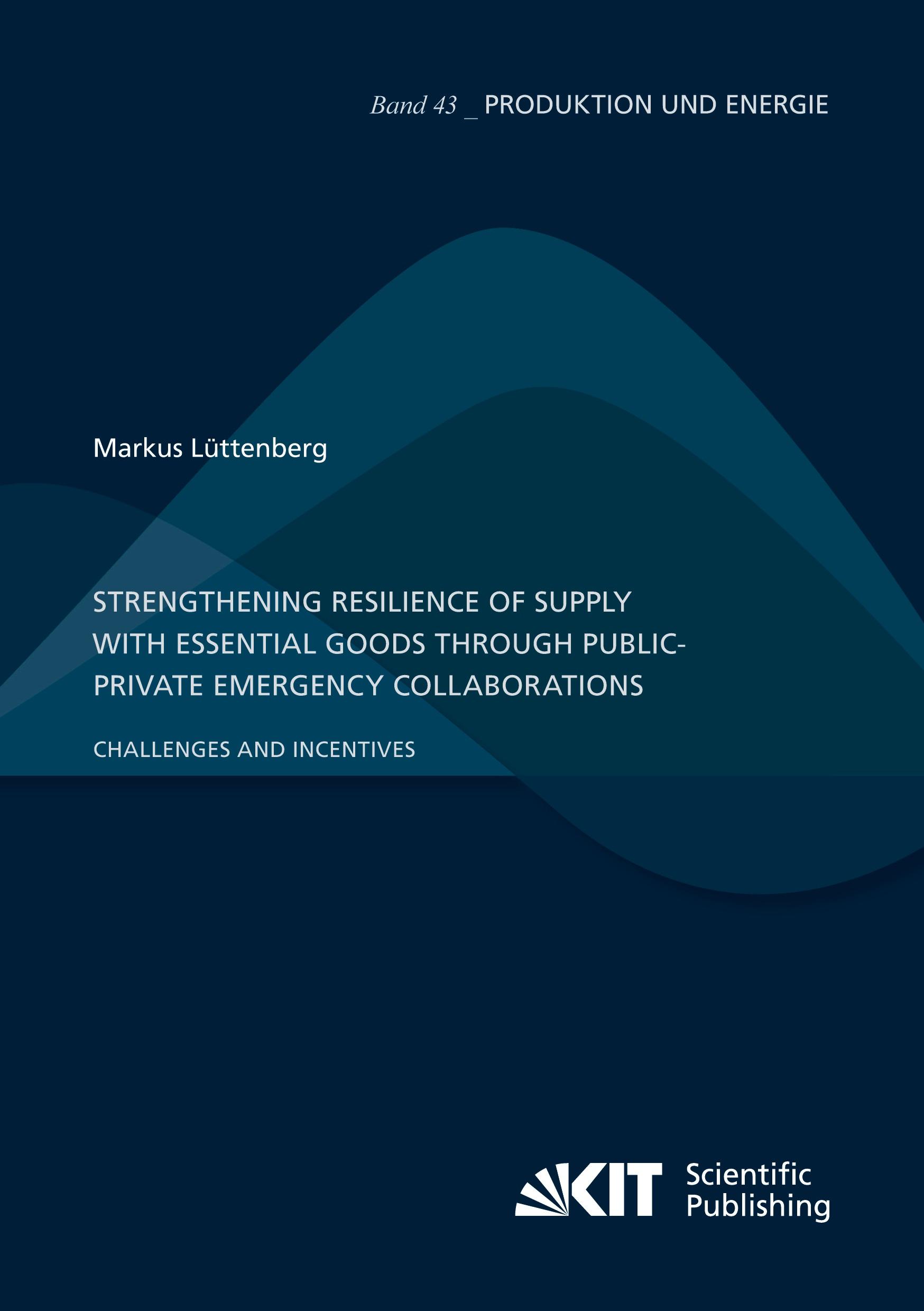 Vorderes Coverbild Strengthening Resilience of Supply with Essential Goods through Public-Private Emergency Collaborations: Challenges and Incentives