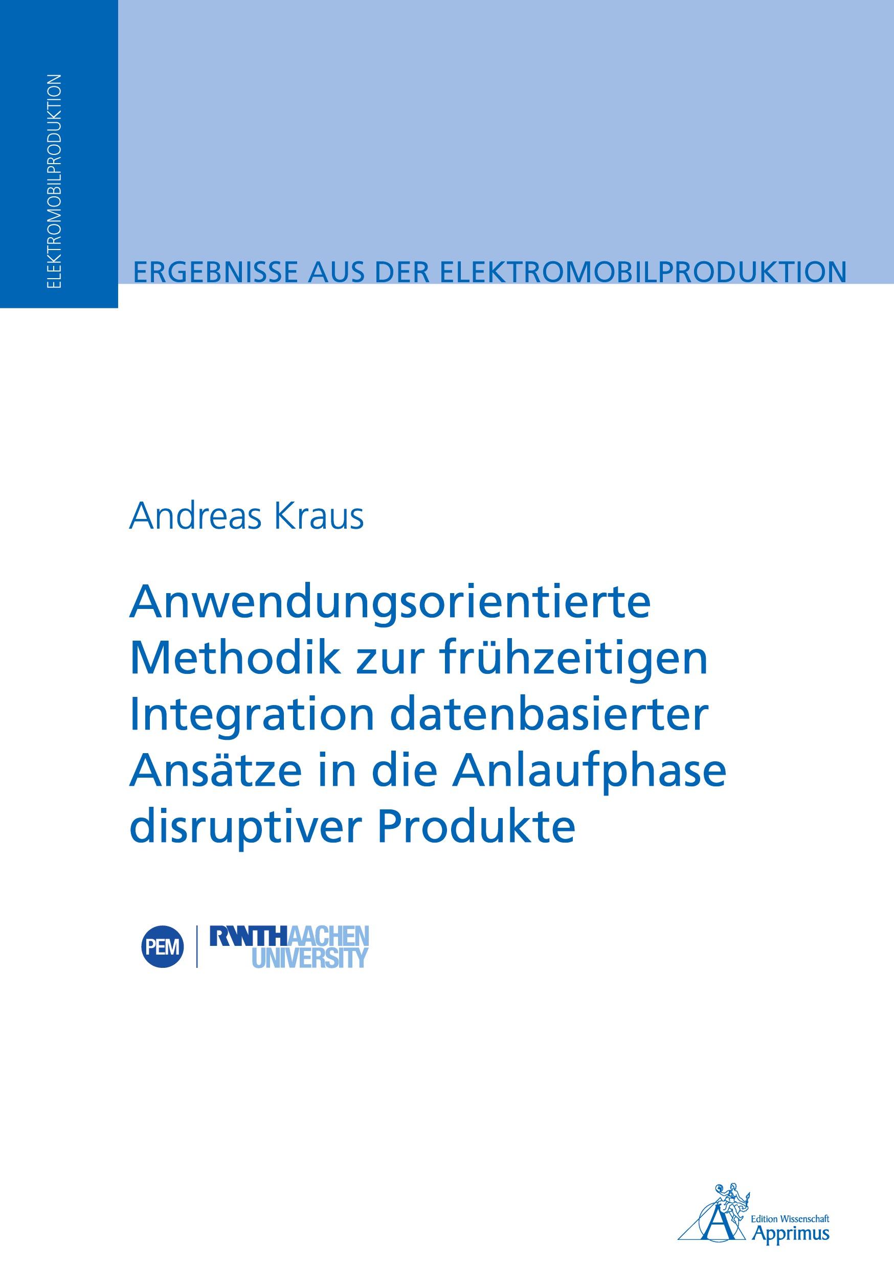 Vorderes Coverbild Anwendungsorientierte Methodik zur frühzeitigen Integration datenbasierter Ansätze in die Anlaufphase disruptiver Produkte