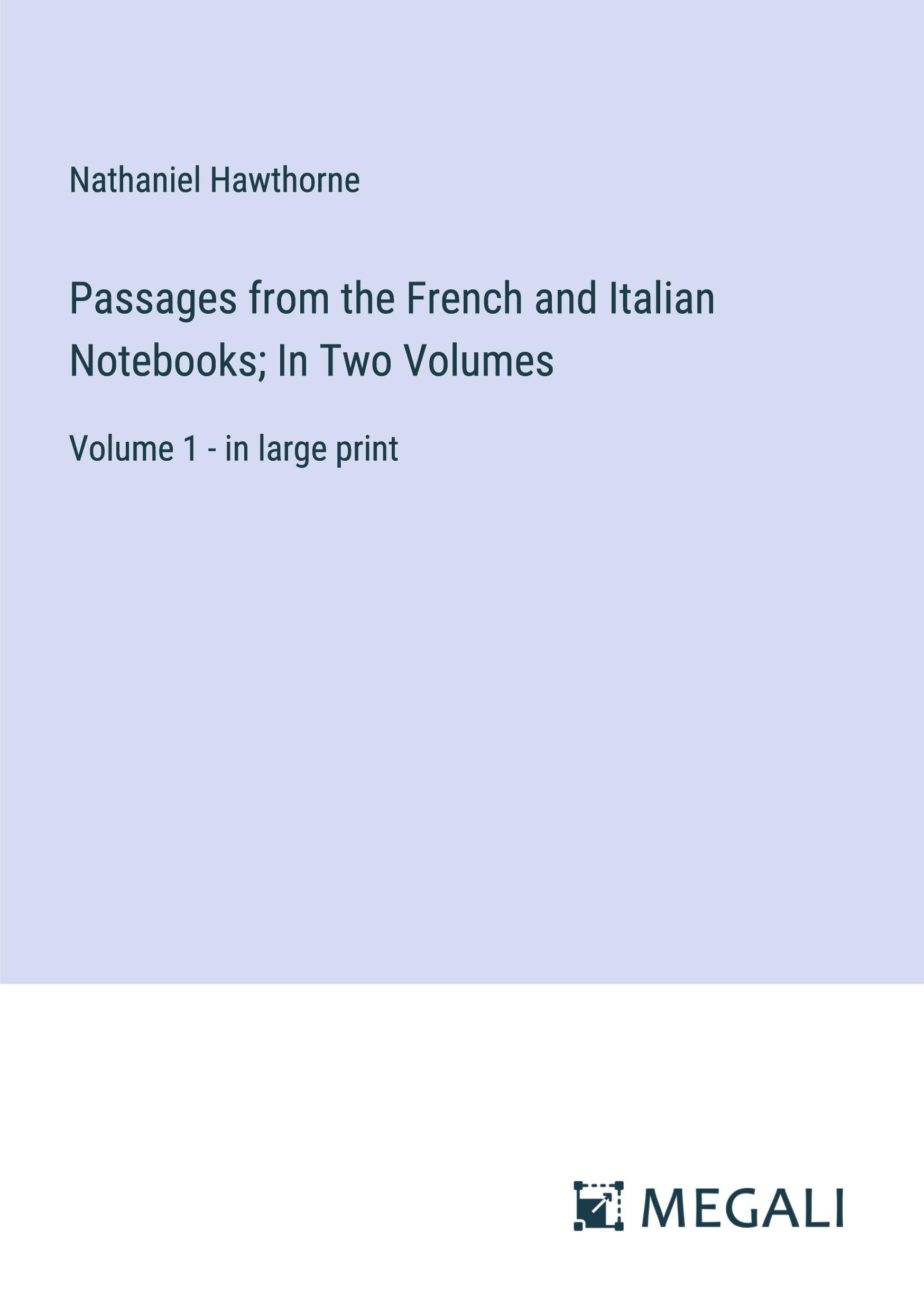 Vorderes Coverbild Passages from the French and Italian Notebooks; In Two Volumes