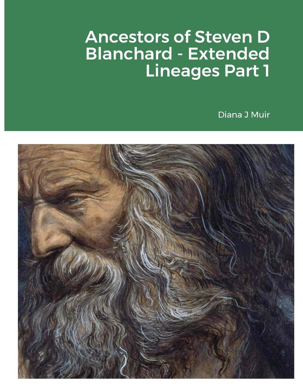 Vorderes Coverbild Ancestors of Steven D Blanchard - Extended Lineages Part 1