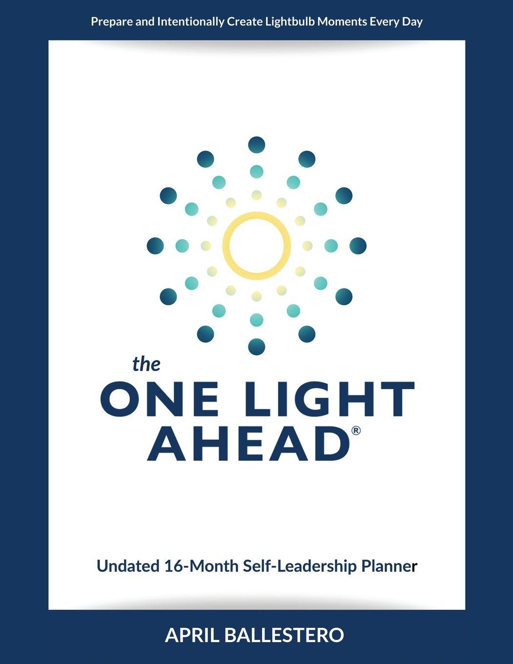Vorderes Coverbild The ONE LIGHT AHEAD Undated 16-Month Self-Leadership Planner