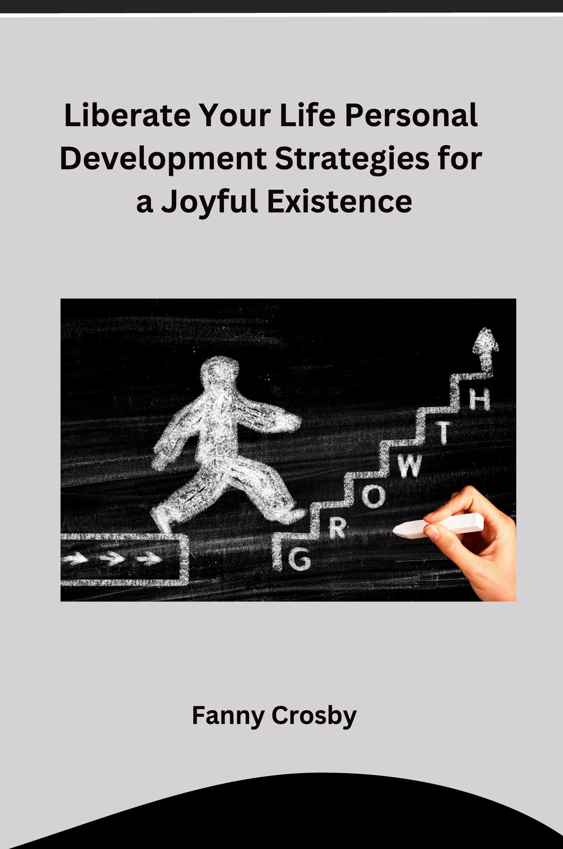 Vorderes Coverbild Liberate Your Life Personal Development Strategies for a Joyful Existence
