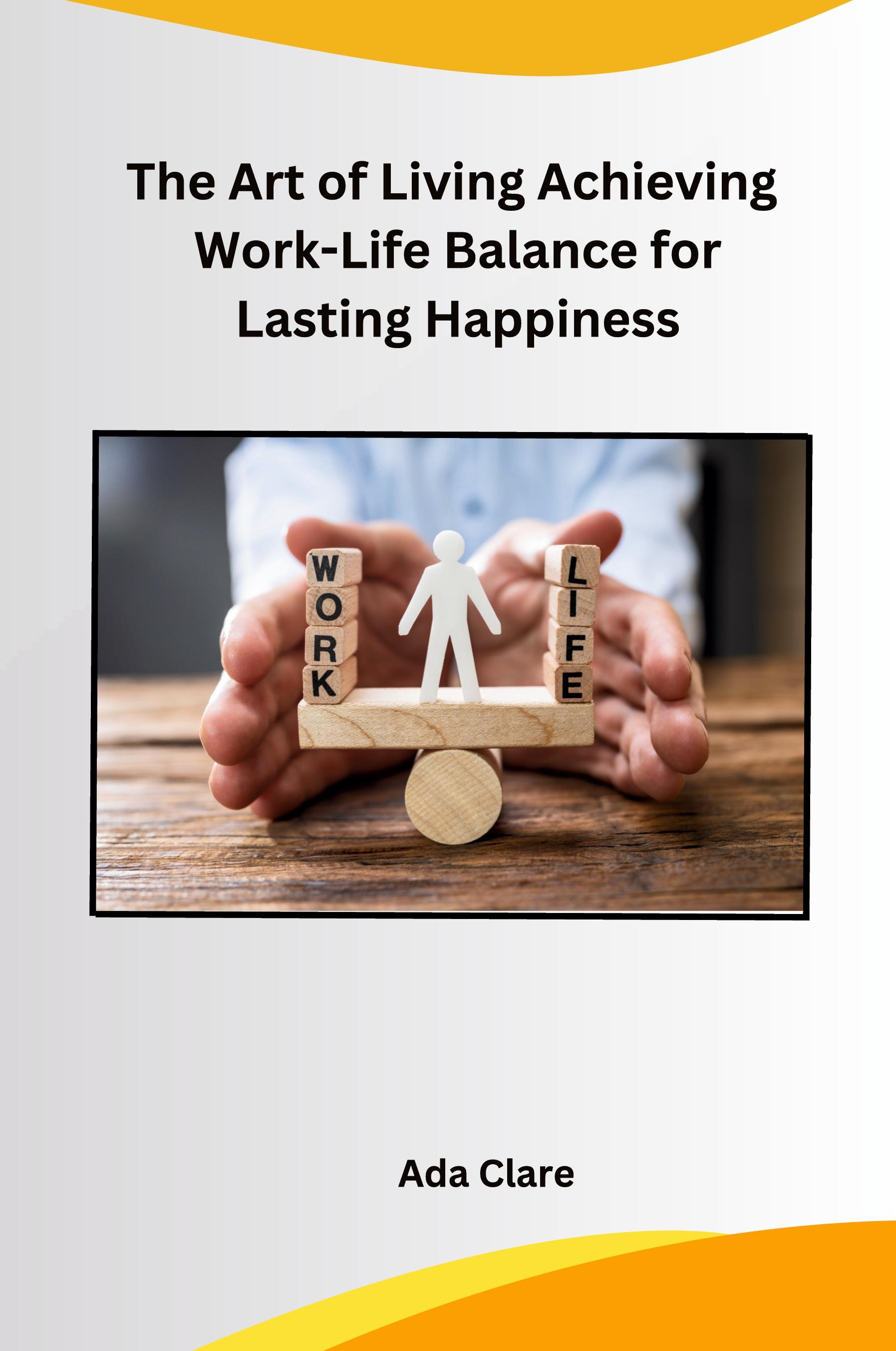 Vorderes Coverbild The Art of Living Achieving Work-Life Balance for Lasting Happiness