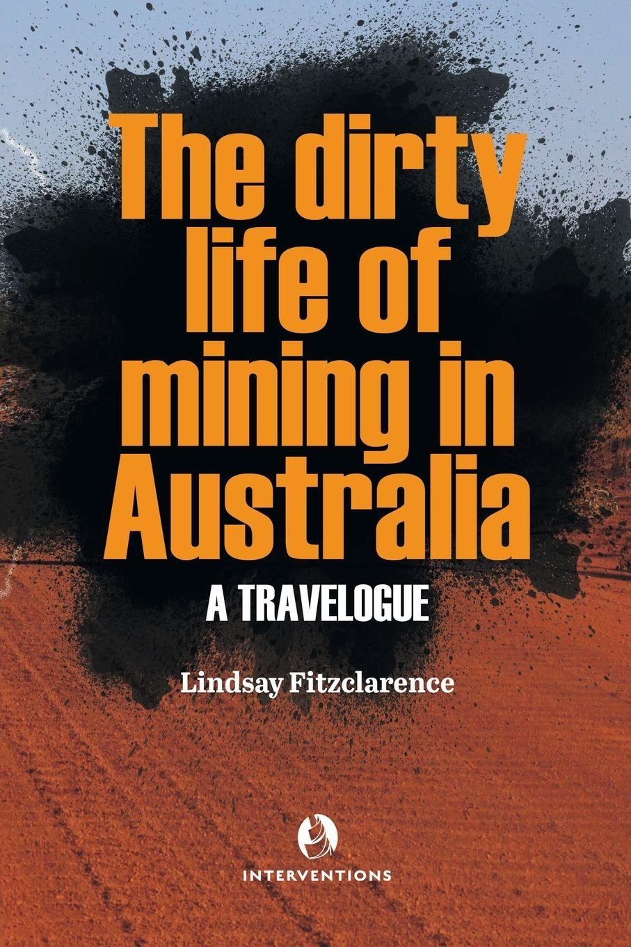 Vorderes Coverbild The Dirty Life of Mining in Australia
