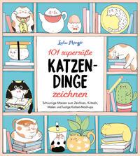 Vorderes Coverbild 101 supersüße Katzen-Dinge zeichnen - Schnurrige Miezen zum Zeichnen, Kritzeln, Malen und lustige Katzen-Mash-ups