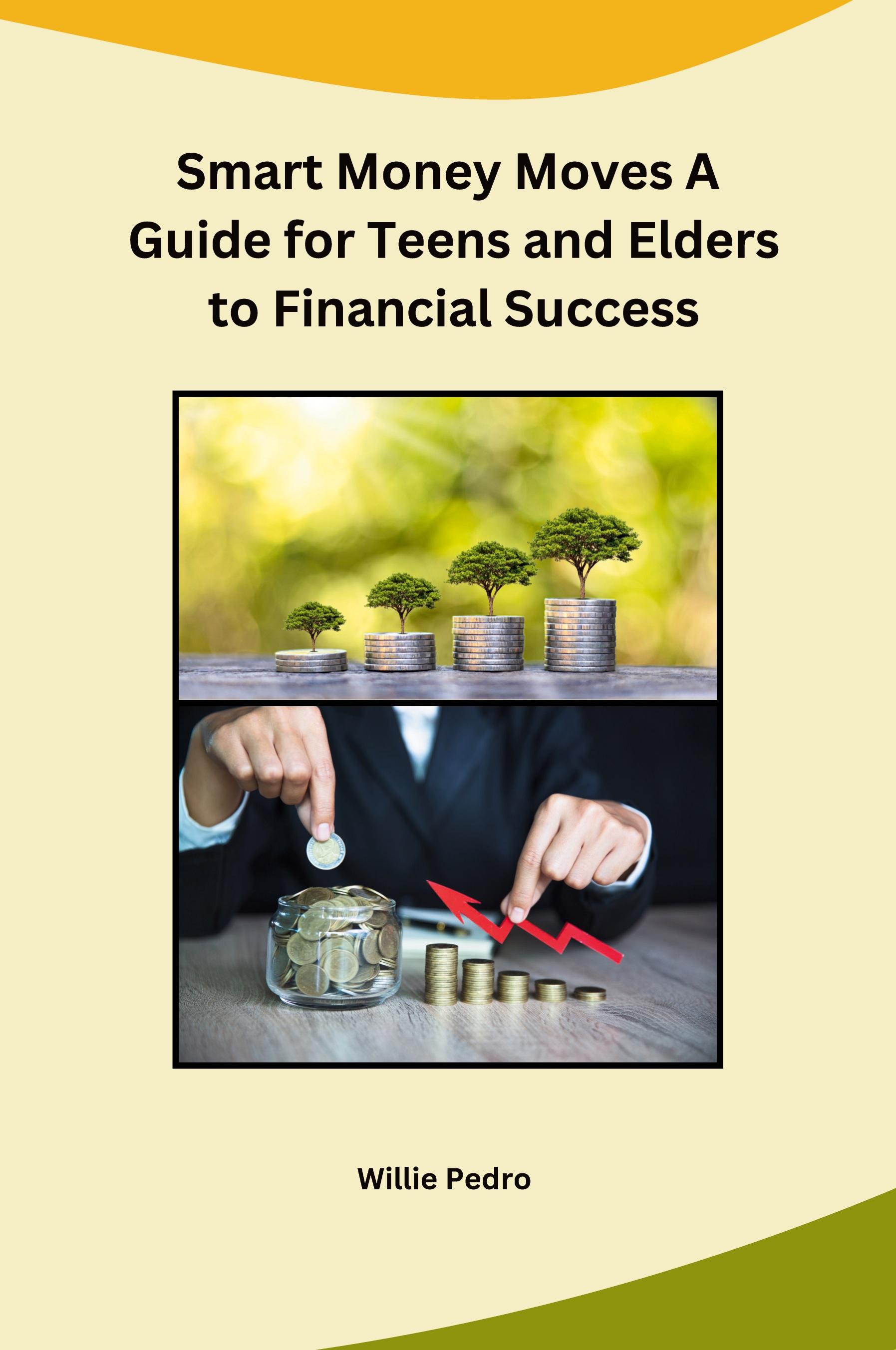 Vorderes Coverbild Smart Money Moves A Guide for Teens and Elders to Financial Success