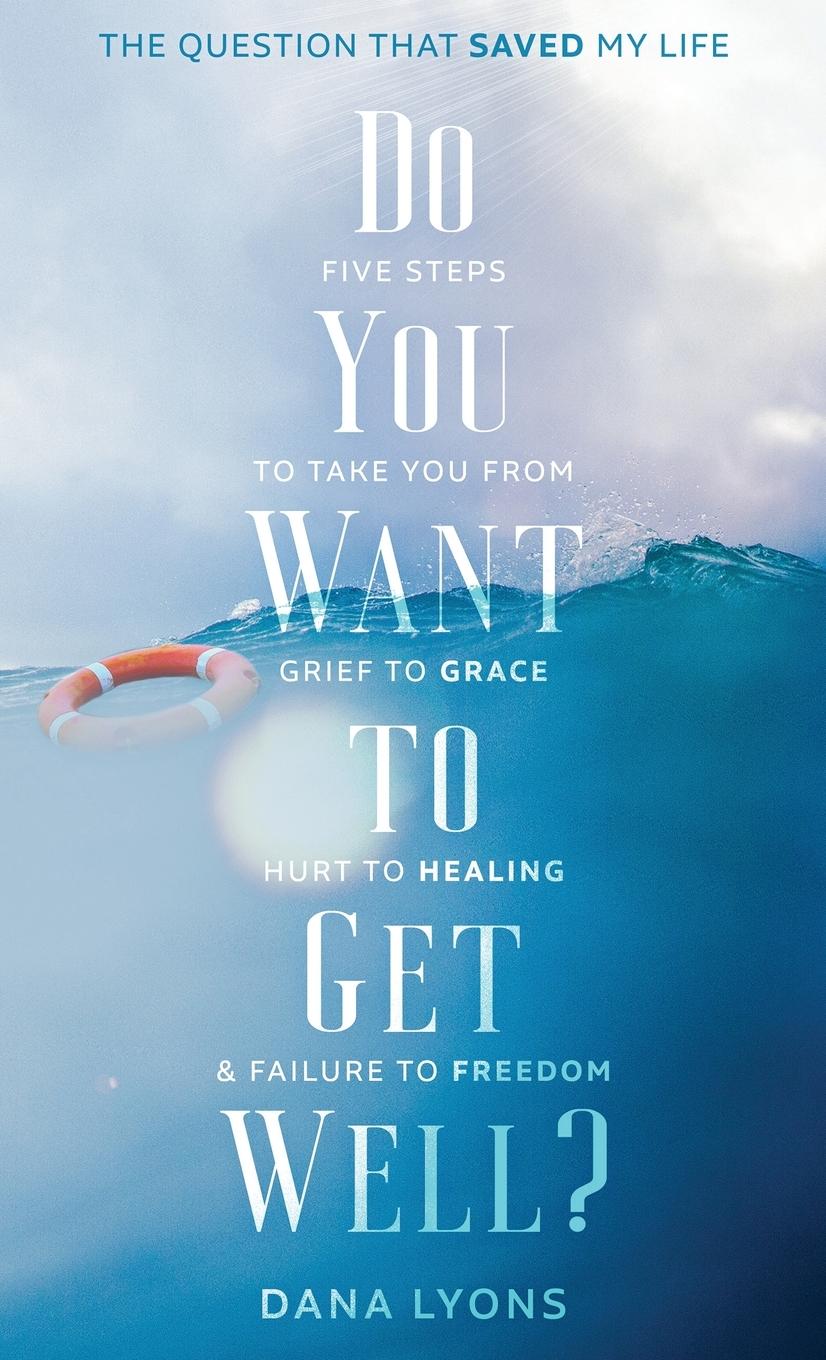 Vorderes Coverbild Do You Want to Get Well? The Question that Saved My Life