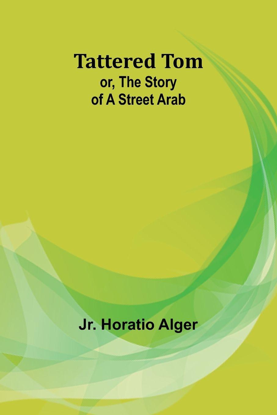 Vorderes Coverbild Tattered Tom; or, The Story of a Street Arab