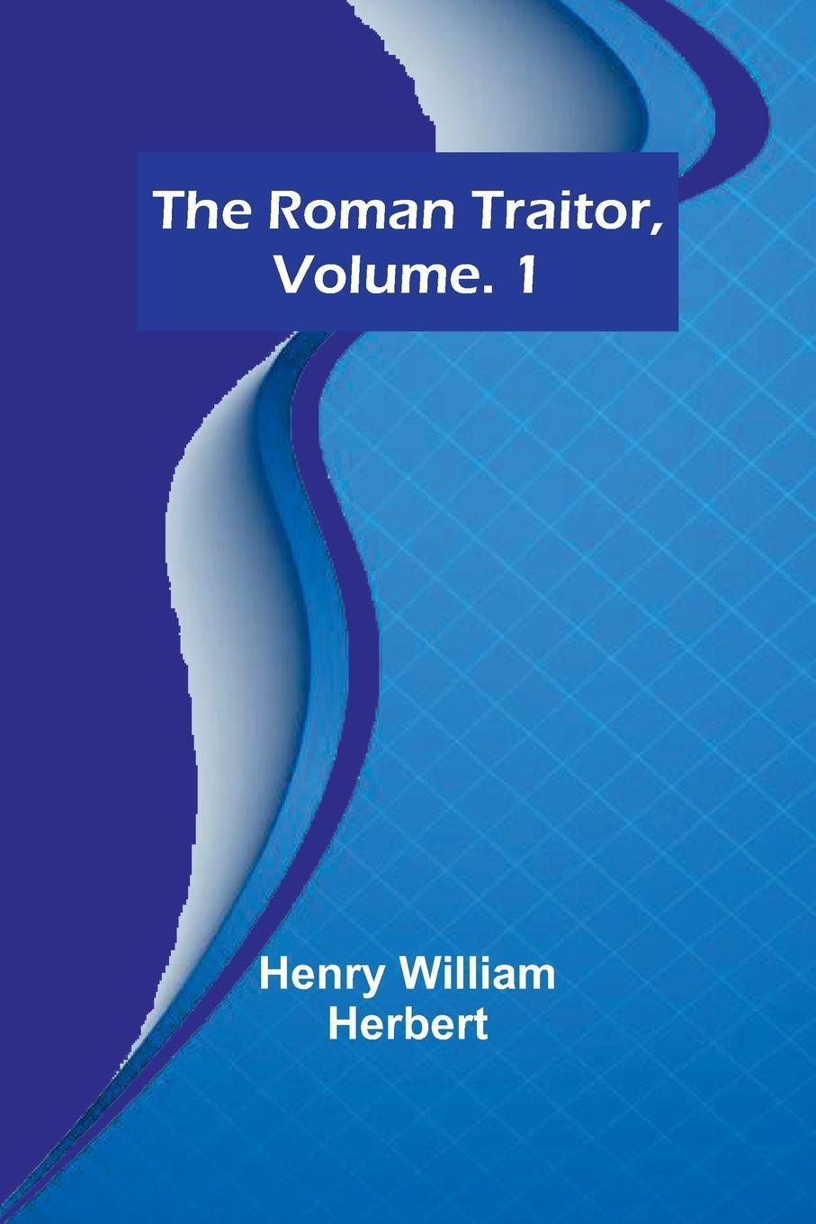 Vorderes Coverbild The Roman Traitor, Volume. 1