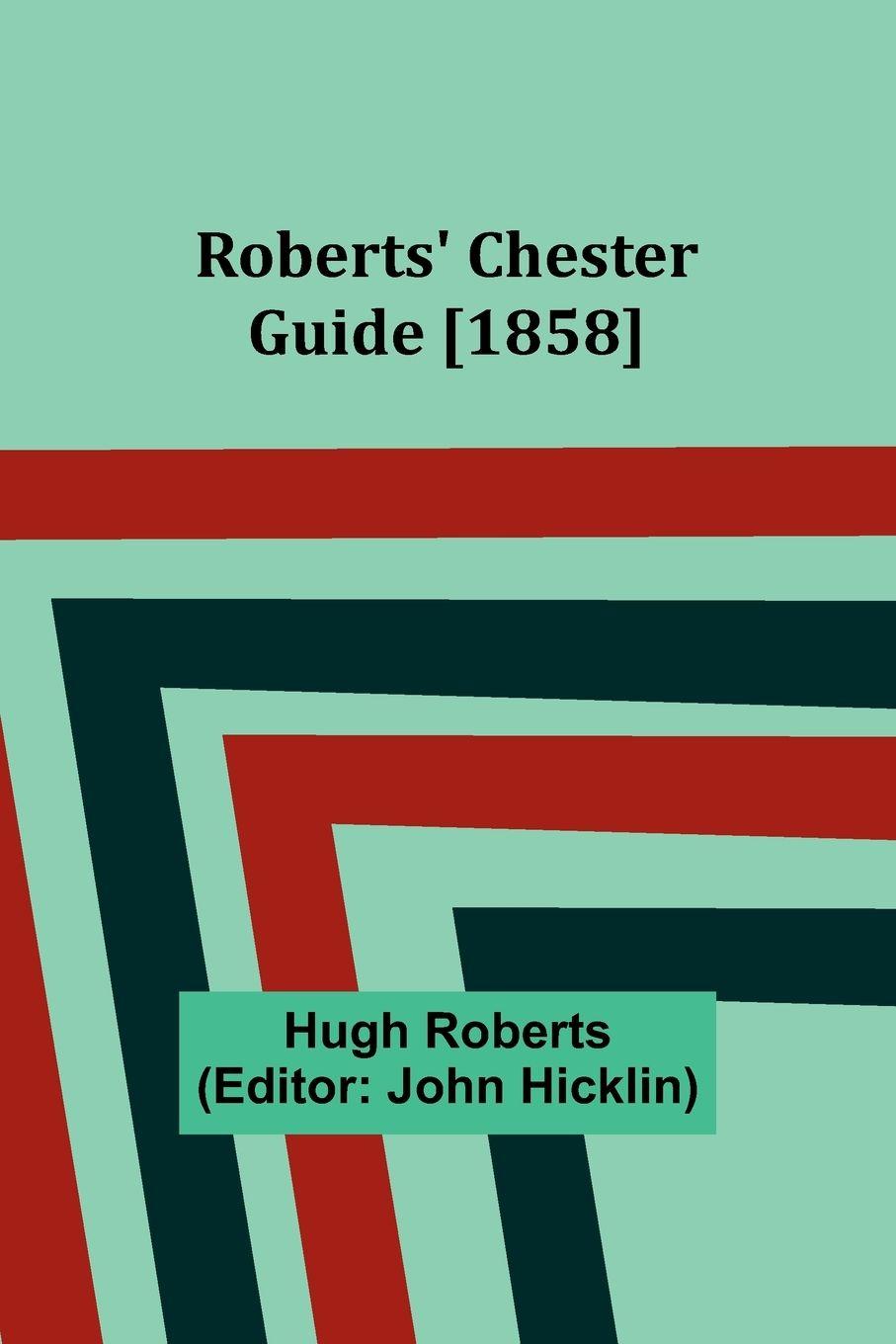Vorderes Coverbild Roberts' Chester Guide [1858]