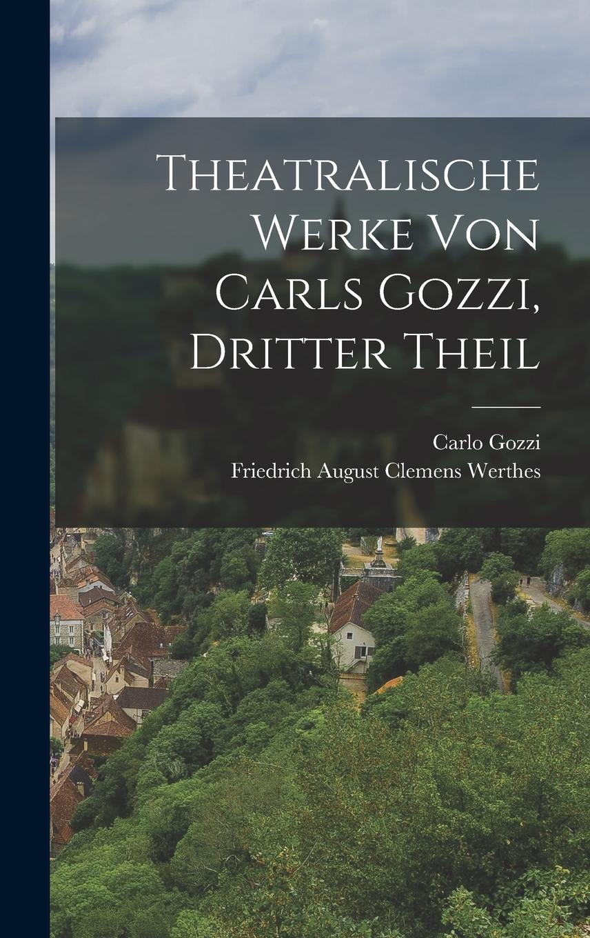 Vorderes Coverbild Theatralische Werke von Carls Gozzi, dritter Theil