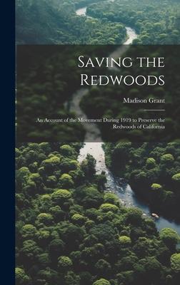 Vorderes Coverbild Saving the Redwoods; an Account of the Movement During 1919 to Preserve the Redwoods of California