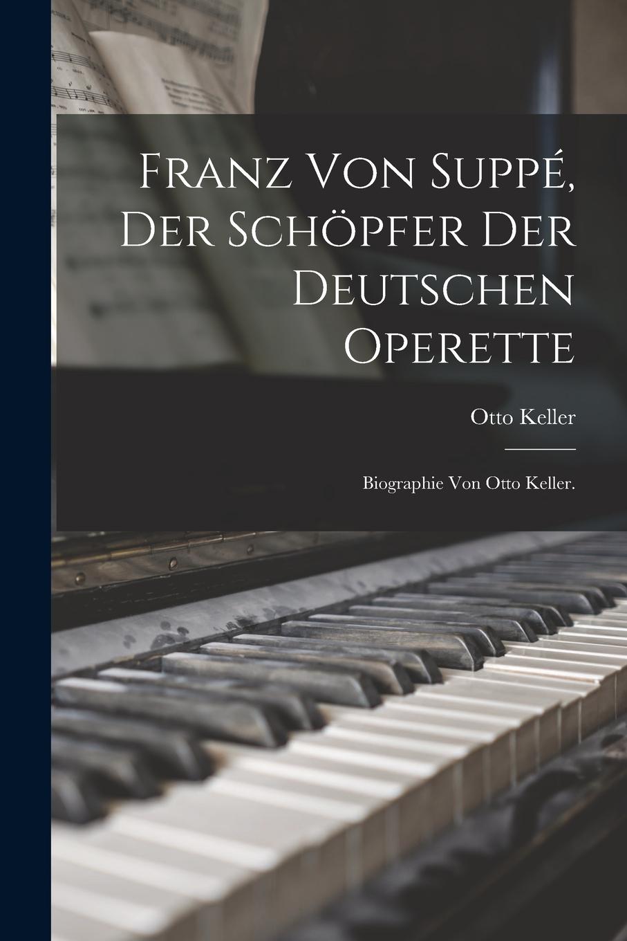 Vorderes Coverbild Franz von Suppé, Der Schöpfer der Deutschen Operette