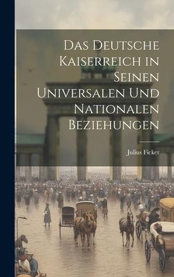 Vorderes Coverbild Das Deutsche Kaiserreich in Seinen Universalen und Nationalen Beziehungen