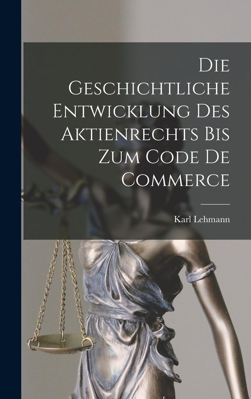 Vorderes Coverbild Die Geschichtliche Entwicklung Des Aktienrechts Bis Zum Code De Commerce
