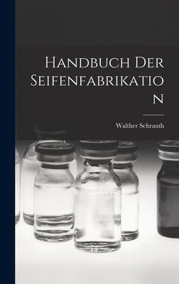 Vorderes Coverbild Handbuch Der Seifenfabrikation