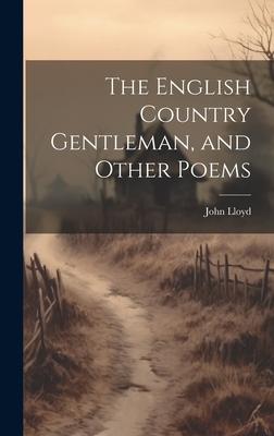 Vorderes Coverbild The English Country Gentleman, and Other Poems