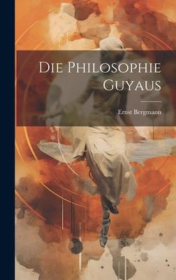Vorderes Coverbild Die Philosophie Guyaus