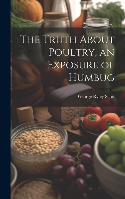 Vorderes Coverbild The Truth About Poultry, an Exposure of Humbug