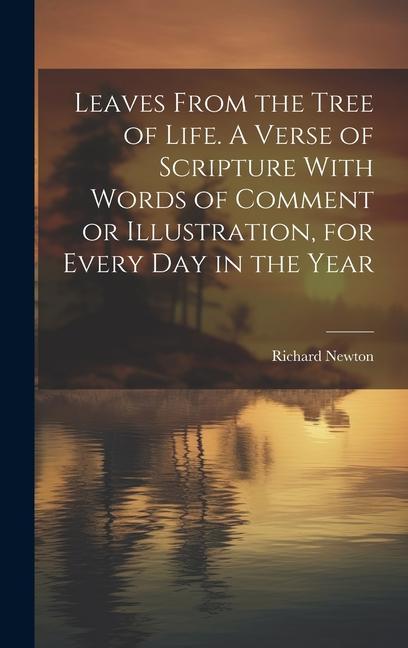 Vorderes Coverbild Leaves From the Tree of Life. A Verse of Scripture With Words of Comment or Illustration, for Every day in the Year