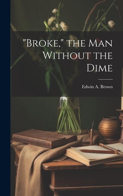 Vorderes Coverbild "Broke," the man Without the Dime